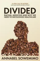 Divided- Racism, Medicine and Why We Need to Decolonise Healthcare