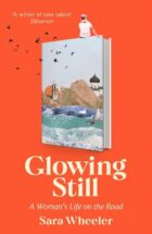 GLOWING STILL: A WOMAN’S LIFE ON THE ROAD